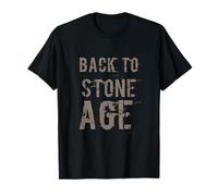 Drôle Humour Texte Funny People Funny Citation Back to Stone Age T-Shirt