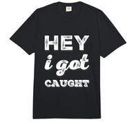Drôle Humour Texte Funny People Funny Citations Hey I Got Caught Comfort Colors Adult Heavyweight T-Shirt