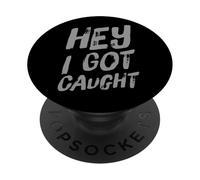 Drôle Humour Texte Funny People Funny Citations Hey I Got Caught PopSockets PopGrip Adhésif