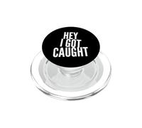 Drôle Humour Texte Funny People Funny Citations Hey I Got Caught PopSockets PopGrip pour MagSafe