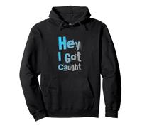Drôle Humour Texte Funny People Funny Citations Hey I Got Caught Sweat à Capuche
