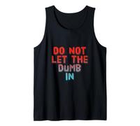 Drôle Humour Texte Funny People Funny Do Not Let The Dumb in Débardeur
