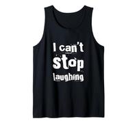 Drôle Humour Texte Funny People Funny I Can't Stop Laughing Débardeur