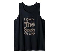 Drôle Humour Texte Funny People Funny I Carry The Seed of Life Débardeur