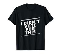 Drôle Humour Texte Funny People Funny I Didn't Vote for This T-Shirt