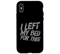 Drôle Humour Texte Funny People Funny I Left My Bed for This Coque pour iPhone X/XS