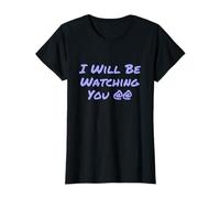 Drôle Humour Texte Funny People Funny I Will Be Watching You T-Shirt