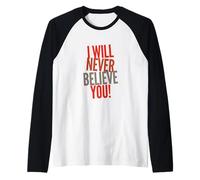 Drôle Humour Texte Funny People Funny I Will Never Believe You Manche Raglan