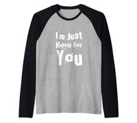 Drôle Humour Texte Funny People Funny I'm Just Here for You Manche Raglan