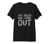 Drôle Humour Texte Funny People Funny The Truth Will Come Out T-Shirt Haut de Gamme