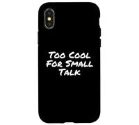 Drôle Humour Texte Funny People Funny Too Cool for Small Talk Coque pour iPhone X/XS