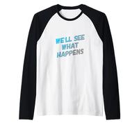 Drôle Humour Texte Funny People Funny We'll See What Happens Manche Raglan