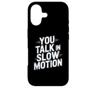 Drôle Humour Texte Funny People Funny You Talk in Slow Motion Coque pour iPhone 17