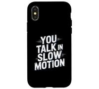 Drôle Humour Texte Funny People Funny You Talk in Slow Motion Coque pour iPhone X/XS