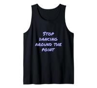 Drôle Humour Texte People Funny Stop Dancing Around The Point Débardeur