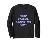 Drôle Humour Texte People Funny Stop Dancing Around The Point Manche Longue