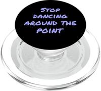 Drôle Humour Texte People Funny Stop Dancing Around The Point PopSockets PopGrip pour MagSafe
