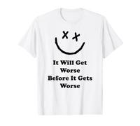Drôle il va s'aggraver Avant qu'il ne devienne Pire Crazy World T-Shirt Graphique avec Valeur