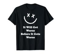Drôle il va s'aggraver Avant qu'il ne devienne Pire Crazy World T-Shirt Graphique avec Valeur