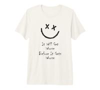 Drôle il va s'aggraver Avant qu'il ne devienne Pire Crazy World T-Shirt Haut de Gamme
