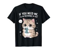 Drôle introverti If You Need Me I'll Be Pretending to Text T-Shirt