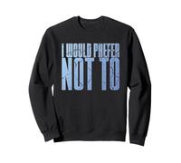 Drôle introverti Sarcastique Disant Que Je préférerais ne Pas être Sweatshirt