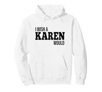 Drôle, j'aimerais qu'une Karen fasse Une Blague Humoristique Sweat à Capuche