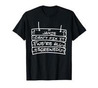 Drôle Jamie. If Jamie Can't Fix It, We're All Screwed T-Shirt