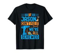 Drôle Jason. If Jason Can't Fix It, We're All Screwed T-Shirt