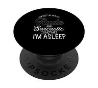Drôle Je ne suis Pas Toujours impoli et Sarcastique Parfois Je suis endormi PopSockets PopGrip Adhésif