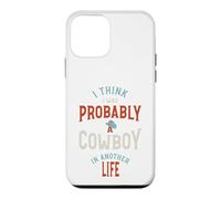 Drôle, Je Pense Que j'étais Probablement Un Cowboy dans Une Autre Vie Coque pour iPhone 12 Mini