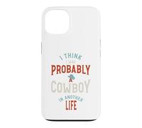 Drôle, Je Pense Que j'étais Probablement Un Cowboy dans Une Autre Vie Coque pour iPhone 13