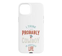 Drôle, Je Pense Que j'étais Probablement Un Cowboy dans Une Autre Vie Coque pour iPhone 15 Plus