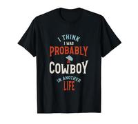 Drôle, Je Pense Que j'étais Probablement Un Cowboy dans Une Autre Vie T-Shirt Graphique avec Valeur