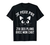 Drôle Je Peux Pas, J'ai Des Plans Avec Mon Chat Drôle T-Shirt