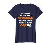 Drôle Je Serais Un Peu Plus Sociable si Vous étiez Moins Con T-Shirt, Femme, Bleu Marine, XL