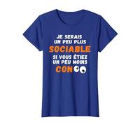 Drôle Je Serais Un Peu Plus Sociable si Vous étiez Moins Con T-Shirt, Femme, Bleu Royal, XL