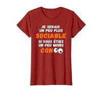 Drôle Je Serais Un Peu Plus Sociable si Vous étiez Moins Con T-Shirt, Femme, Canneberge, L
