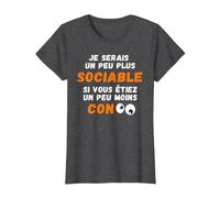 Drôle Je Serais Un Peu Plus Sociable si Vous étiez Moins Con T-Shirt, Femme, Chiné Foncé, L