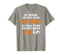 Drôle Je Serais Un Peu Plus Sociable si Vous étiez Moins Con T-Shirt, Homme, Ardoise, L