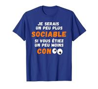 Drôle Je Serais Un Peu Plus Sociable si Vous étiez Moins Con T-Shirt, Homme, Bleu Royal, XXL