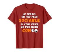 Drôle Je Serais Un Peu Plus Sociable si Vous étiez Moins Con T-Shirt, Homme, Canneberge, L