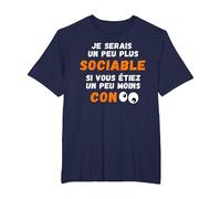 Drôle Je Serais Un Peu Plus Sociable si Vous étiez Moins Con T-Shirt, Homme Grandes Tailles, Bleu Marine, 6X Tall