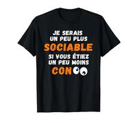 Drôle Je Serais Un Peu Plus Sociable si Vous étiez Moins Con T-Shirt, Homme, Noir, 6XL