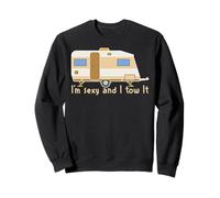 Drôle Je Suis Sexy Et Je Le Tire Caravane Camping Voyage Sweatshirt