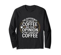 Drôle la différence Entre Le café et Votre Opinion Manche Longue