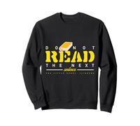 Drôle Lecture Rat de bibliothèque Lecture Ne Pas Lire la Phrase suivante Sweatshirt