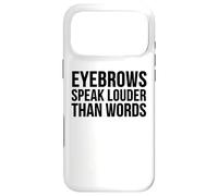 Drôle - Les Sourcils parlent Plus Fort Que Les Mots Coque pour iPhone 17 Pro Max