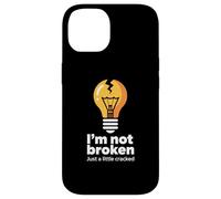 Drôle Memes Texte Funny I'm Not Broken Just A Little Cracked Coque pour iPhone 14