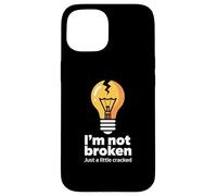 Drôle Memes Texte Funny I'm Not Broken Just A Little Cracked Coque pour iPhone 15